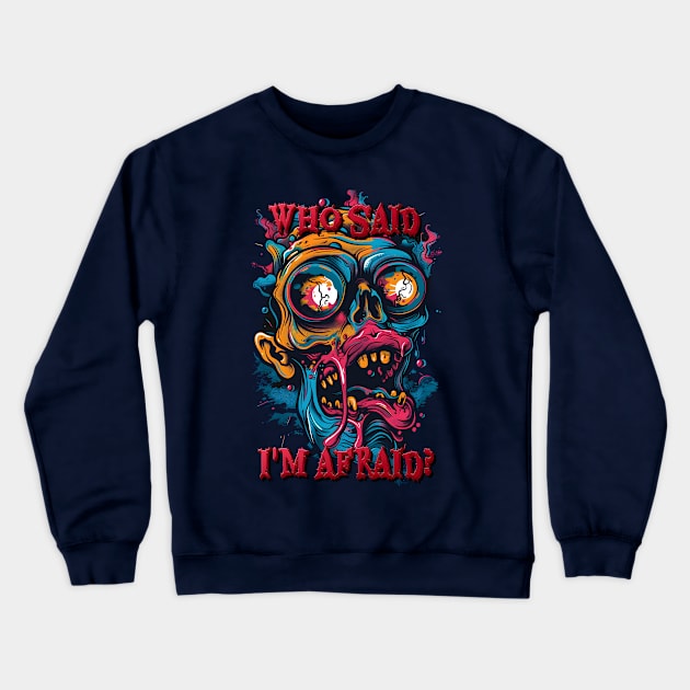 Who Said I'm Afraid? Crewneck Sweatshirt by Peter Awax
